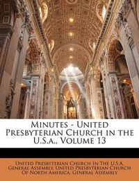 Cover image for Minutes - United Presbyterian Church in the U.S.a., Volume 13