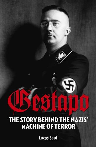 Gestapo the Story Behind the Nazis Machine of Terror