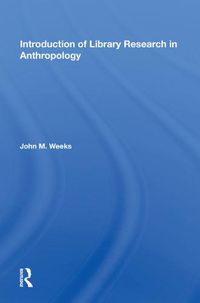 Cover image for Introduction to Library Research in Anthropology