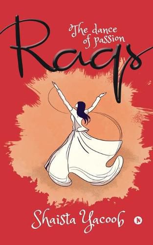 Cover image for Raqs: The dance of passion