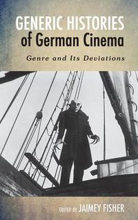 Cover image for Generic Histories of German Cinema: Genre and Its Deviations