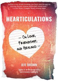 Cover image for Hearticulations: On Love, Friendship & Healing: On Love, Friendship & Healing