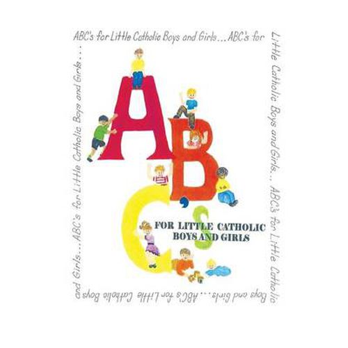 Cover image for ABC's for Little Catholic Boys and Girls