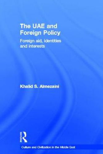 Cover image for The UAE and Foreign Policy: Foreign aid, identities and interests