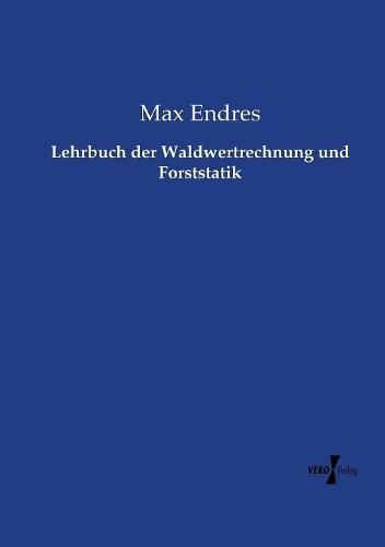 Cover image for Lehrbuch der Waldwertrechnung und Forststatik