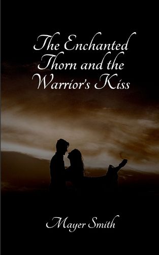 Cover image for The Enchanted Thorn and the Warrior's Kiss