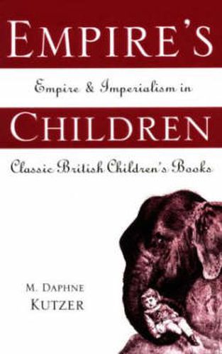 Empire's Children: Empire and Imperialism in Classic British Children's Books