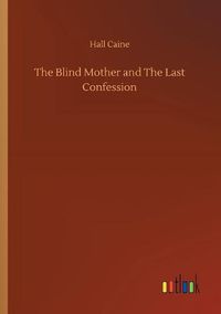 Cover image for The Blind Mother and The Last Confession