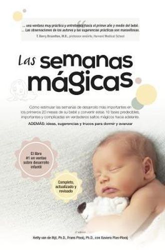 Cover image for Las Semanas Magicas: Como estimular las semanas de desarrollo mas importantes en los primeros 20 meses de su bebe y convertir estas 10 fases predecibles, importantes y complicadas en verdaderos saltos magicos hacia adelante.