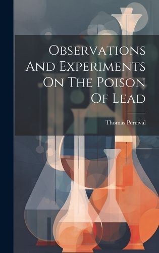 Cover image for Observations And Experiments On The Poison Of Lead