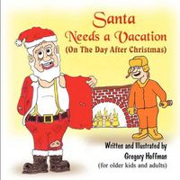 Cover image for Santa Needs a Vacation (on the Day After Christmas)