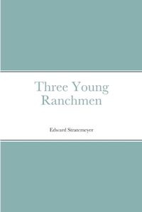 Cover image for Three Young Ranchmen