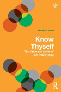 Cover image for Know Thyself: The Value and Limits of Self-Knowledge