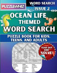 Cover image for Ocean Life - Themed Word Search - Fun & Educational Puzzles for Kids, Teens, and Adults (Large Print Edition)