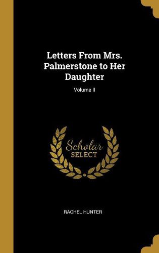 Cover image for Letters From Mrs. Palmerstone to Her Daughter; Volume II