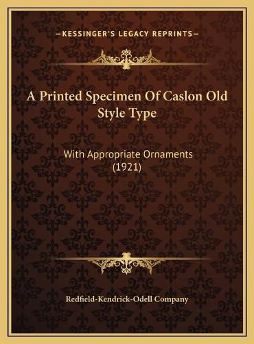 Cover image for A Printed Specimen of Caslon Old Style Type: With Appropriate Ornaments (1921)