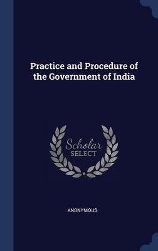 Cover image for Practice and Procedure of the Government of India