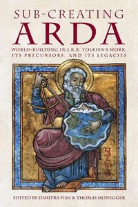 Cover image for Sub-creating Arda: World-building in J.R.R. Tolkien's Work, its Precursors and its Legacies