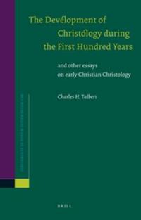 Cover image for The Development of Christology during the First Hundred Years: and other essays on early Christian Christology