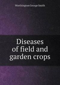 Cover image for Diseases of field and garden crops