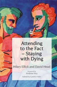 Cover image for Attending to the Fact - Staying with Dying