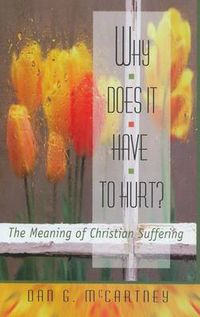 Cover image for Why Does it Have to Hurt?: The Meaning of Christian Suffering