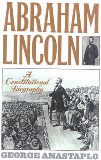 Cover image for Abraham Lincoln: A Constitutional Biography