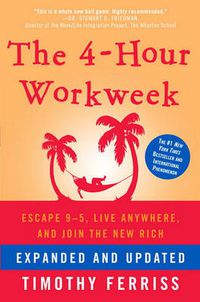 Cover image for The 4-Hour Workweek, Expanded and Updated: Expanded and Updated, With Over 100 New Pages of Cutting-Edge Content.