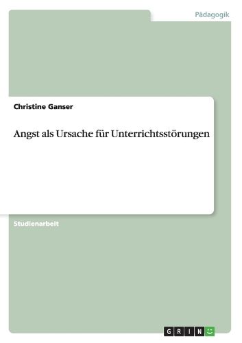 Angst als Ursache fur Unterrichtsstoerungen