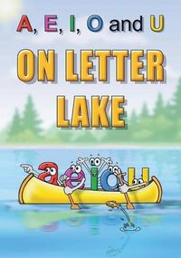 Cover image for A, E, I, O and U On Letter Lake