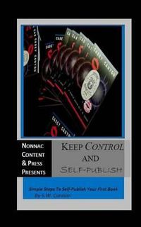 Cover image for Keep Control And Self-Publish: Simple Steps To Self-Publish Your First Book