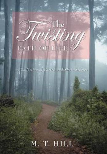 Cover image for The Twisting Path of Life: A Collection of Poetry and Short Stories