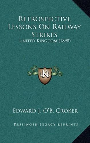 Cover image for Retrospective Lessons on Railway Strikes: United Kingdom (1898)