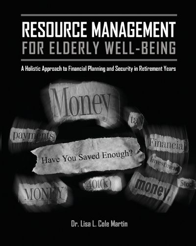 Cover image for Resource Management for the Elderly Well-Being: A Holistic Approach to Financial Planning and Security in Retirement Years