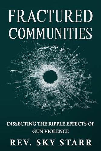 Cover image for Fractured Communities: Dissecting the Ripple Effects of Gun Violence