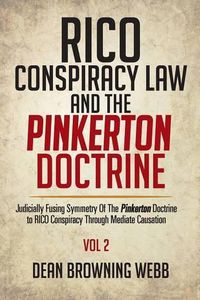 Cover image for RICO Conspiracy Law and the Pinkerton Doctrine: Judicially Fusing Symmetry Of The Pinkerton Doctrine to RICO Conspiracy Through Mediate Causation