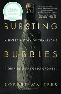 Cover image for Bursting Bubbles: A Secret History of Champagne and the Rise of the Great Growers