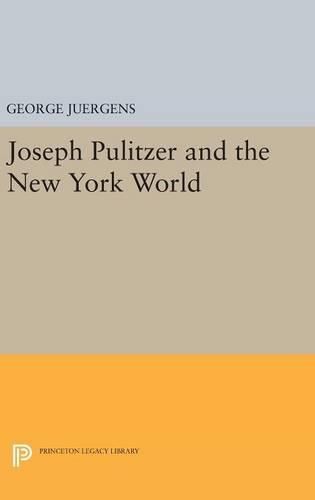 Cover image for Joseph Pulitzer and the New York World