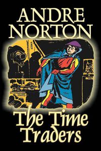 Cover image for The Time Traders by Andre Norton, Science Fiction, Adventure, Space Opera