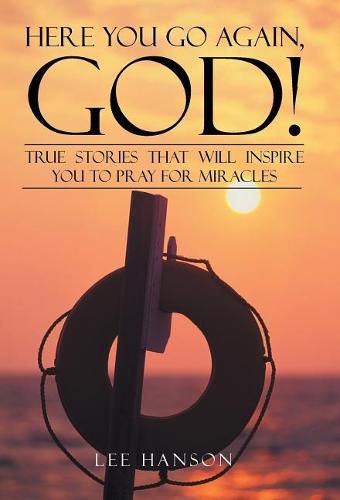 Cover image for Here You Go Again, God!: True Stories That Will Inspire You to Pray for Miracles