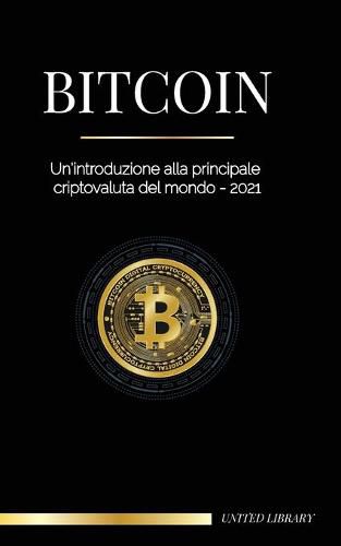 Bitcoin: Un'introduzione alla principale criptovaluta del mondo - 2022