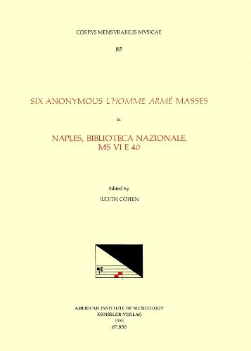 Cover image for CMM 85 Six Anonymous l'Homme Arme Masses in Naples, Biblioteca Nazionale, MS VI E 40, Edited by Judith Cohen, Volume 85