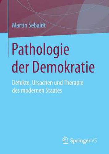 Cover image for Pathologie Der Demokratie: Defekte, Ursachen Und Therapie Des Modernen Staates