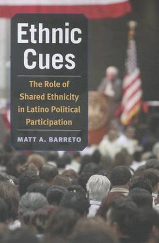 Cover image for Ethnic Cues: The Role of Shared Ethnicity in Latino Political Participation