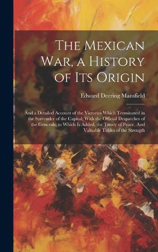 Cover image for The Mexican war, a History of its Origin