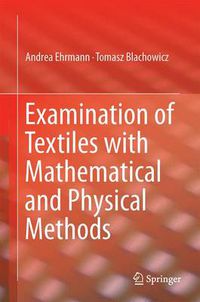 Cover image for Examination of Textiles with Mathematical and Physical Methods