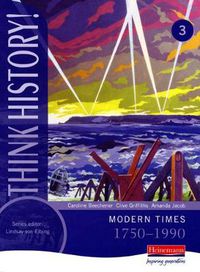 Cover image for Think History: Modern Times 1750-1990 Core Pupil Book 3