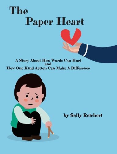 Cover image for The Paper Heart: A Story About How Words Can Hurt and How One Kind Action Can Make A Difference