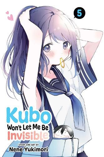 Cover image for Kubo Won't Let Me Be Invisible, Vol. 5