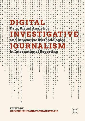 Cover image for Digital Investigative Journalism: Data, Visual Analytics and Innovative Methodologies in International Reporting